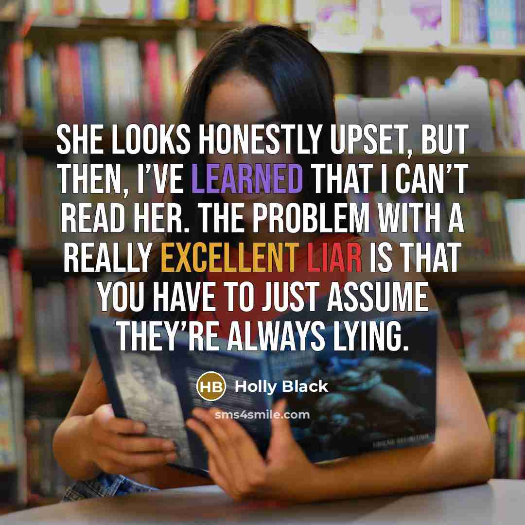 “She looks honestly upset, but then, I’ve learned that I…” quote by Holly Black