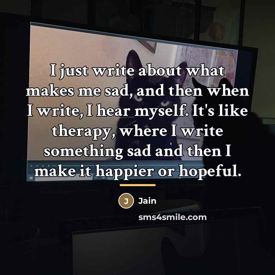 “I just write about what makes me sad, and then…” quote by Jain