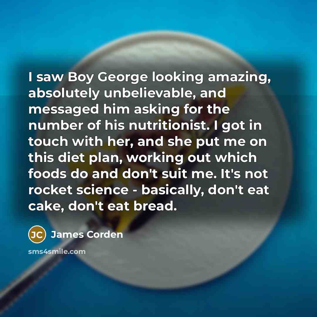 “I saw Boy George looking amazing, absolutely unbelievable, and messaged…” quote by James Corden