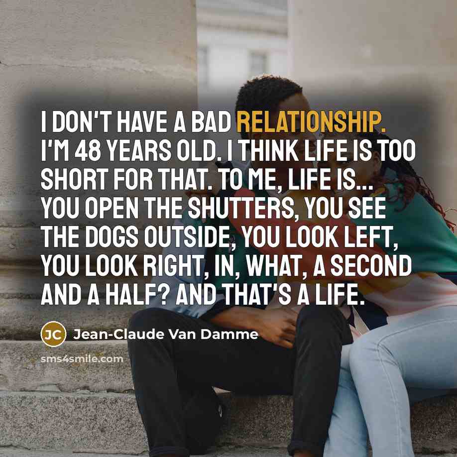 “I don't have a bad relationship. I'm 48 years old.…” quote by Jean-Claude Van Damme