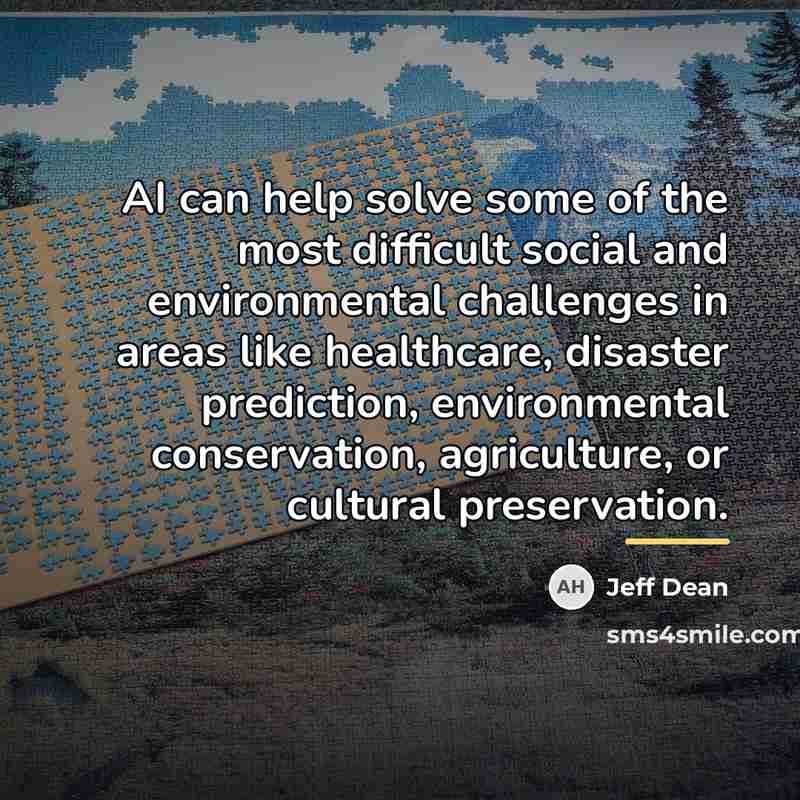 “AI can help solve some of the most difficult social…” quote by Jeff Dean
