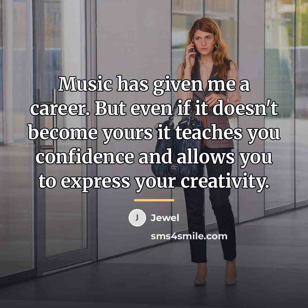 “Music has given me a career. But even if it…” quote by Jewel