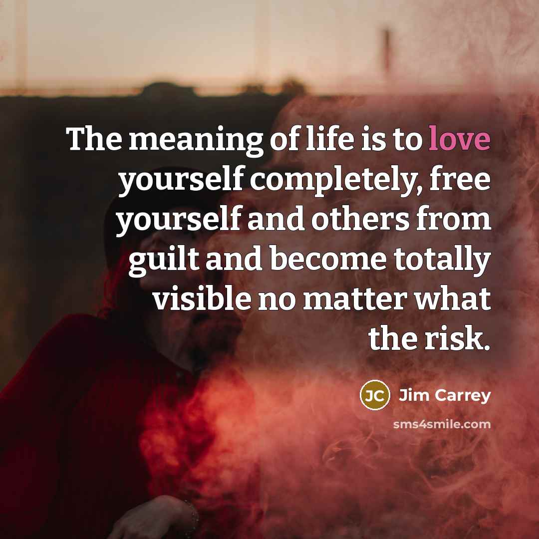 “The meaning of life is to love yourself completely, free…” quote by Jim Carrey
