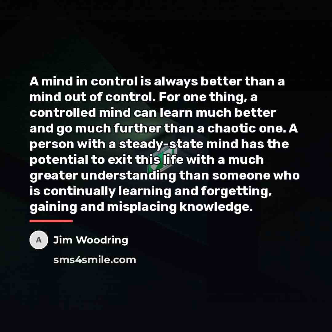 “A mind in control is always better than a mind…” quote by Jim Woodring