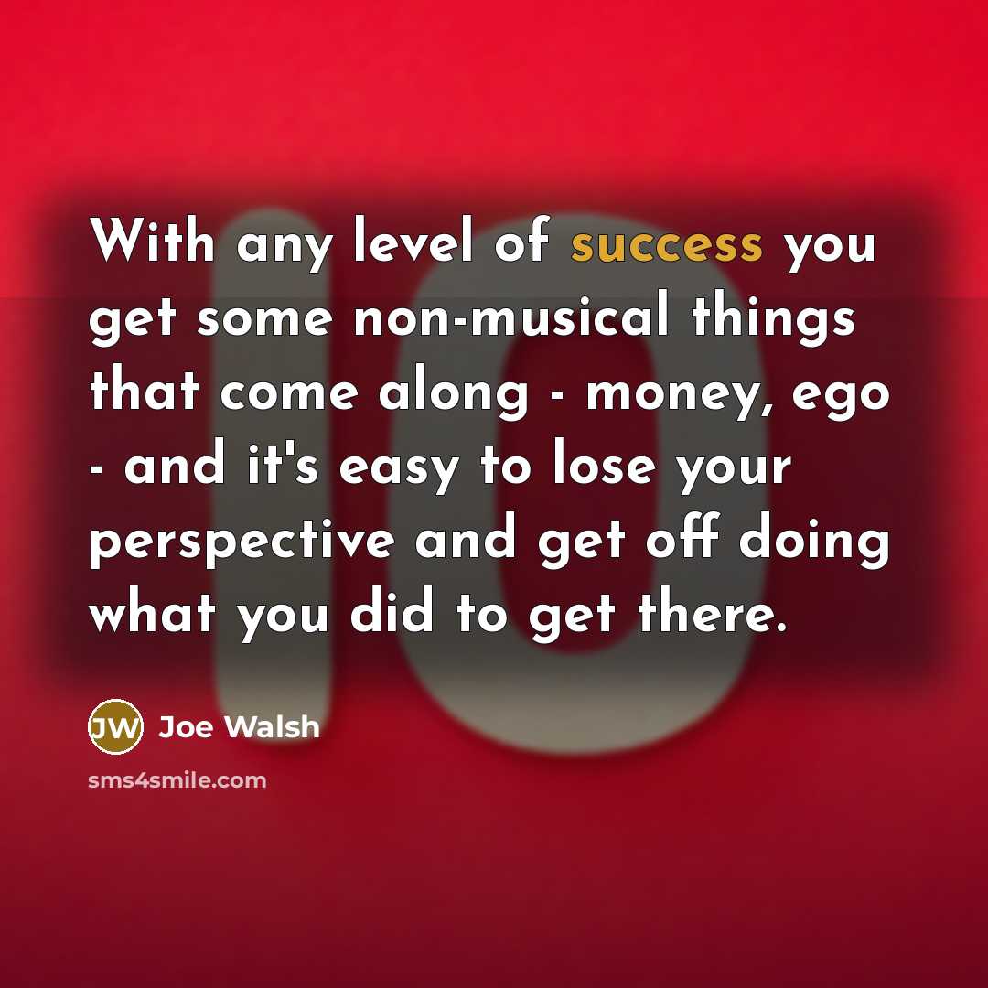 “With any level of success you get some non-musical things…” quote by Joe Walsh