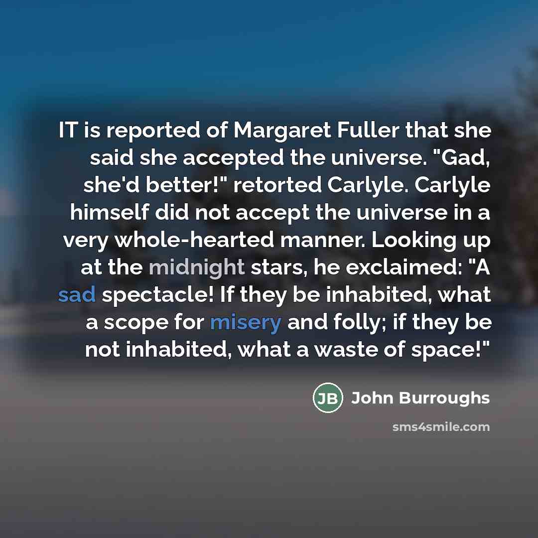 “IT is reported of Margaret Fuller that she said she…” quote by John Burroughs