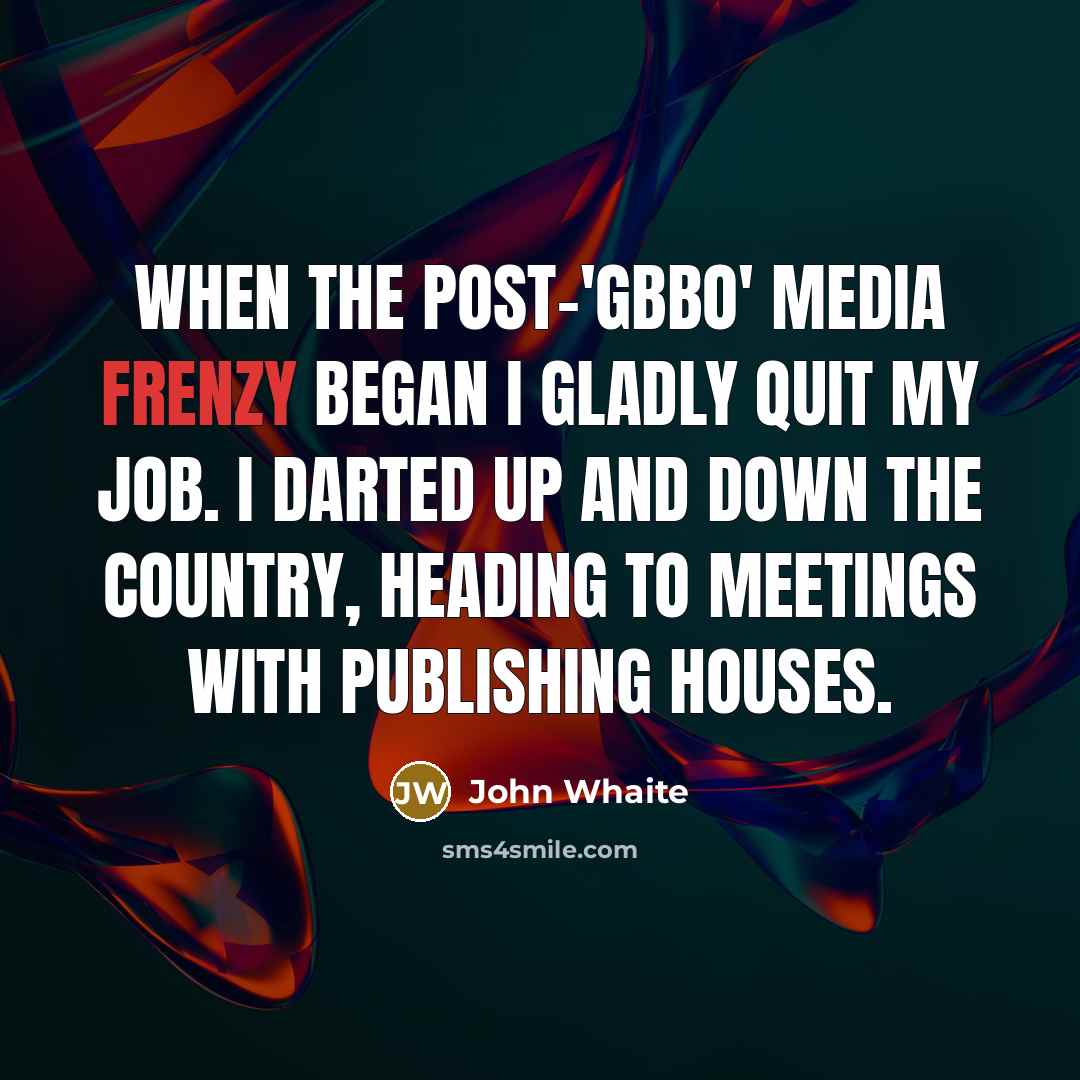 “When the post-'GBBO' media frenzy began I gladly quit my…” quote by John Whaite