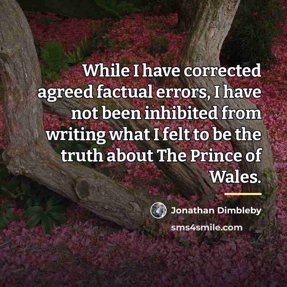 “While I have corrected agreed factual errors, I have not…” quote by Jonathan Dimbleby