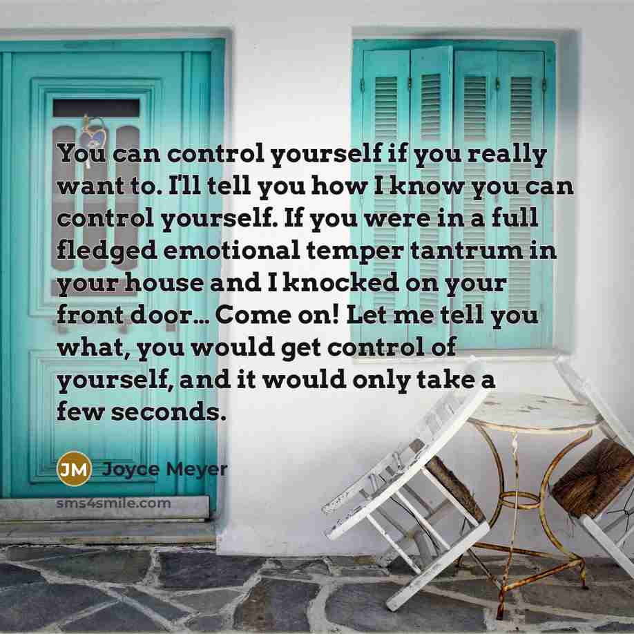 “You can control yourself if you really want to. I'll…” quote by Joyce Meyer