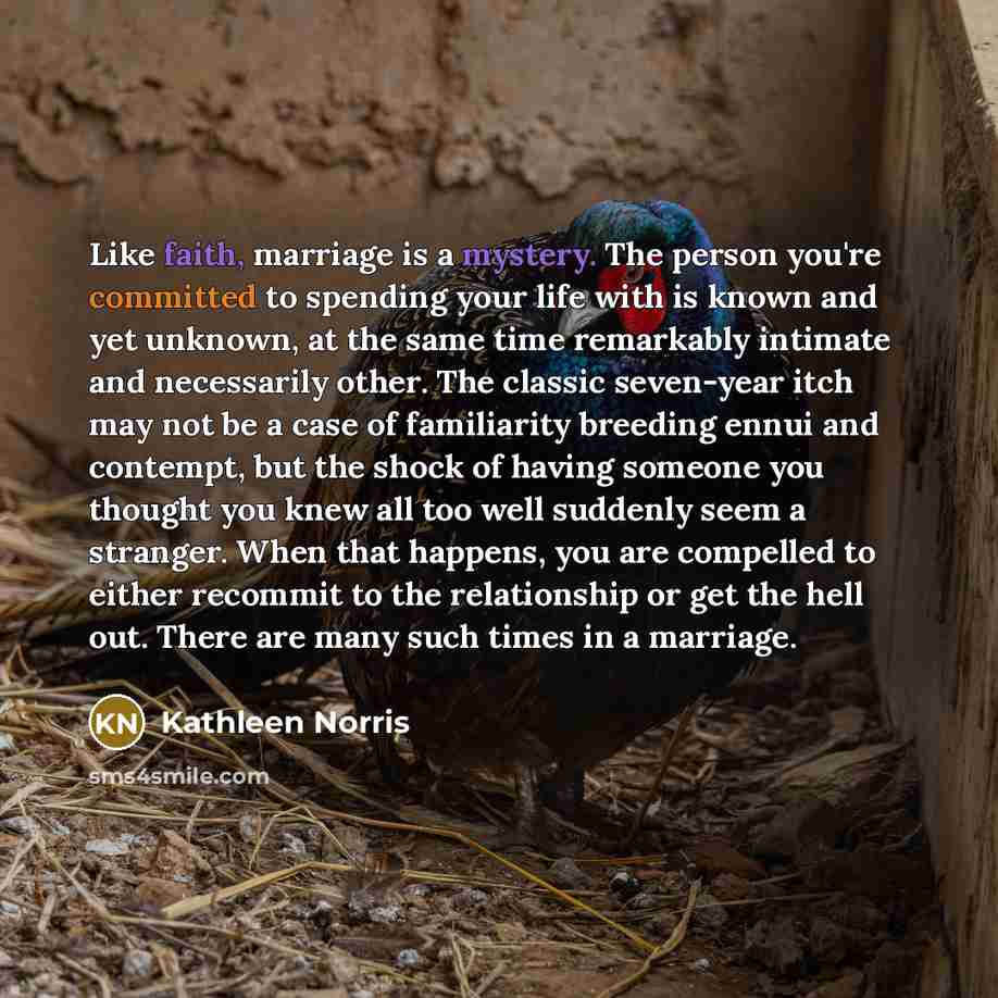 “Like faith, marriage is a mystery. The person you're committed…” quote by Kathleen Norris