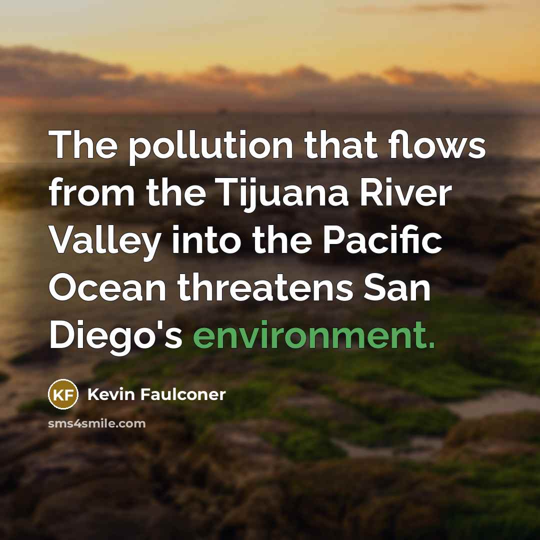 “The pollution that flows from the Tijuana River Valley into…” quote by Kevin Faulconer