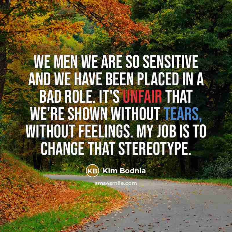 “We men we are so sensitive and we have been…” quote by Kim Bodnia