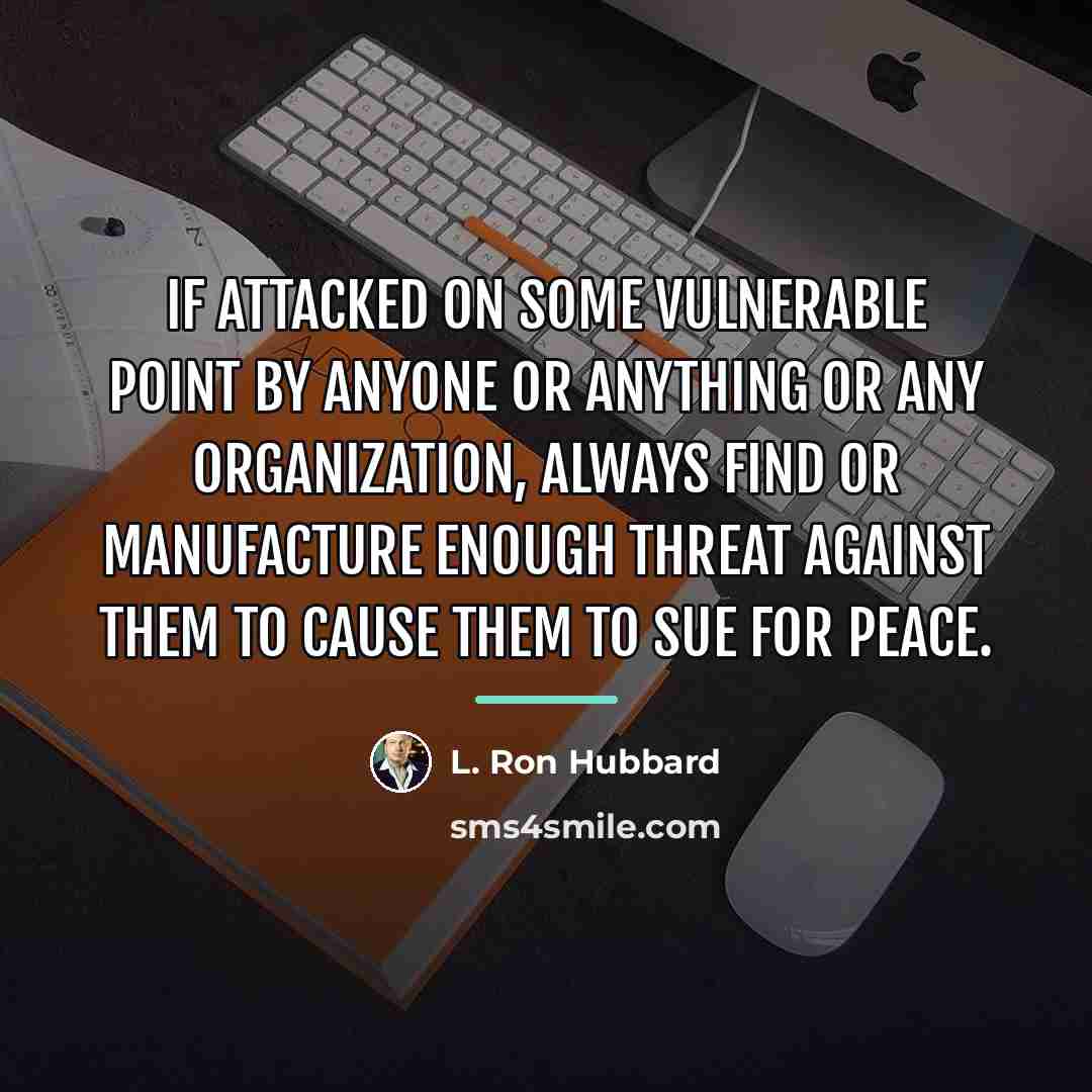 “If attacked on some vulnerable point by anyone or anything…” quote by L. Ron Hubbard