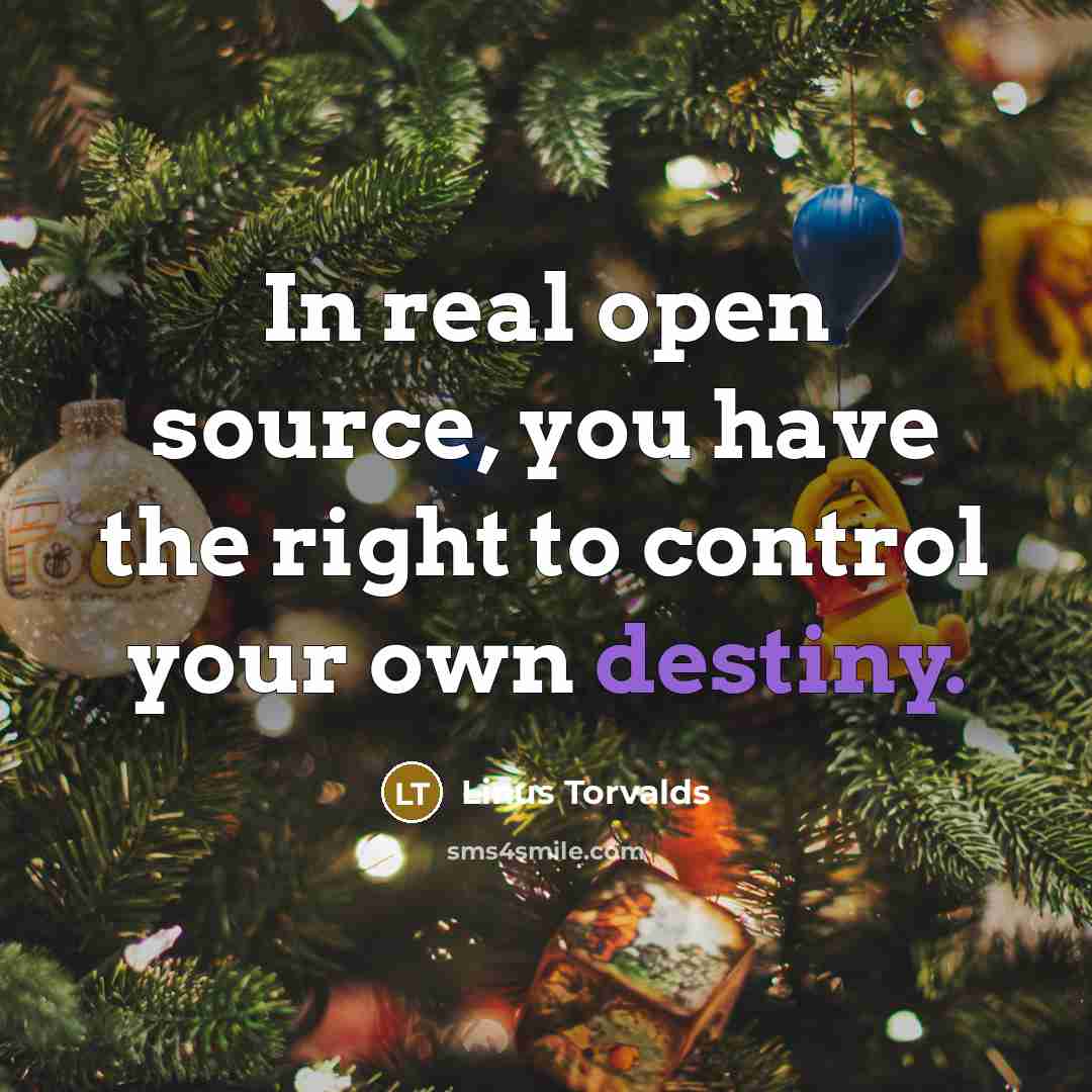 “In real open source, you have the right to control…” quote by Linus Torvalds