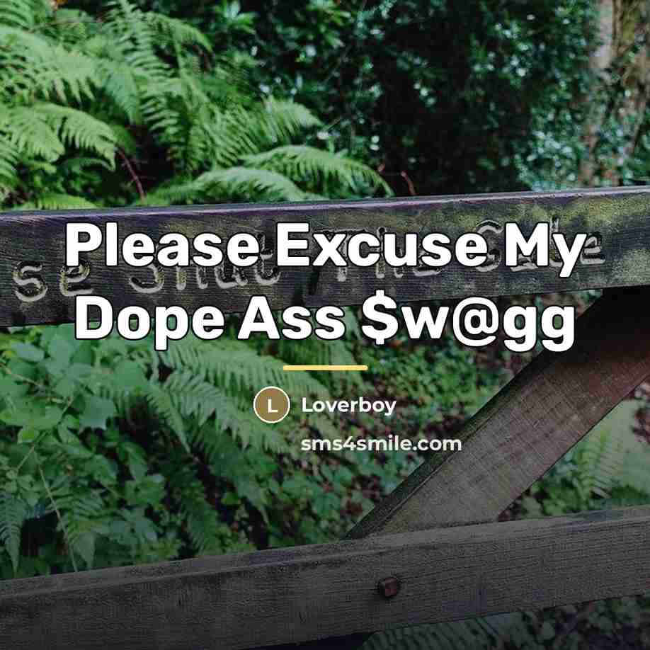 “Please Excuse My Dope Ass $w@gg…” quote by Loverboy