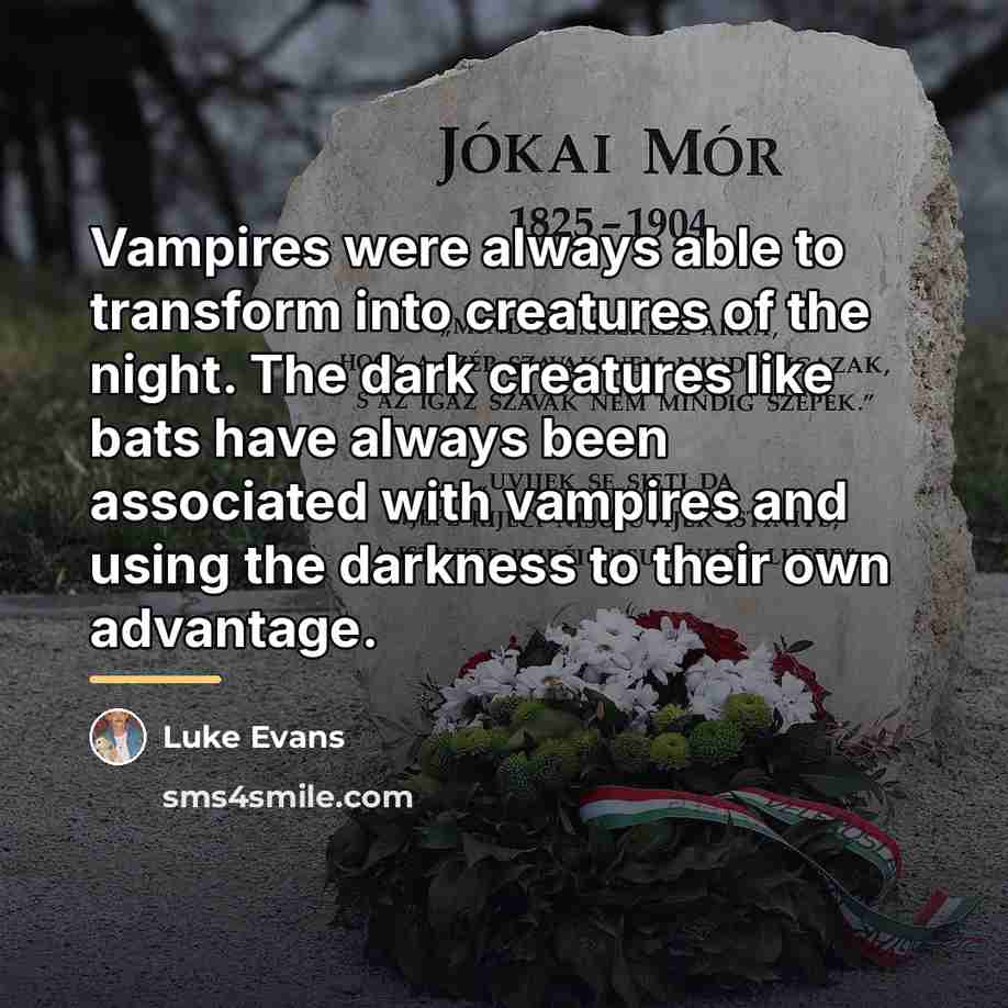 “Vampires were always able to transform into creatures of the…” quote by Luke Evans