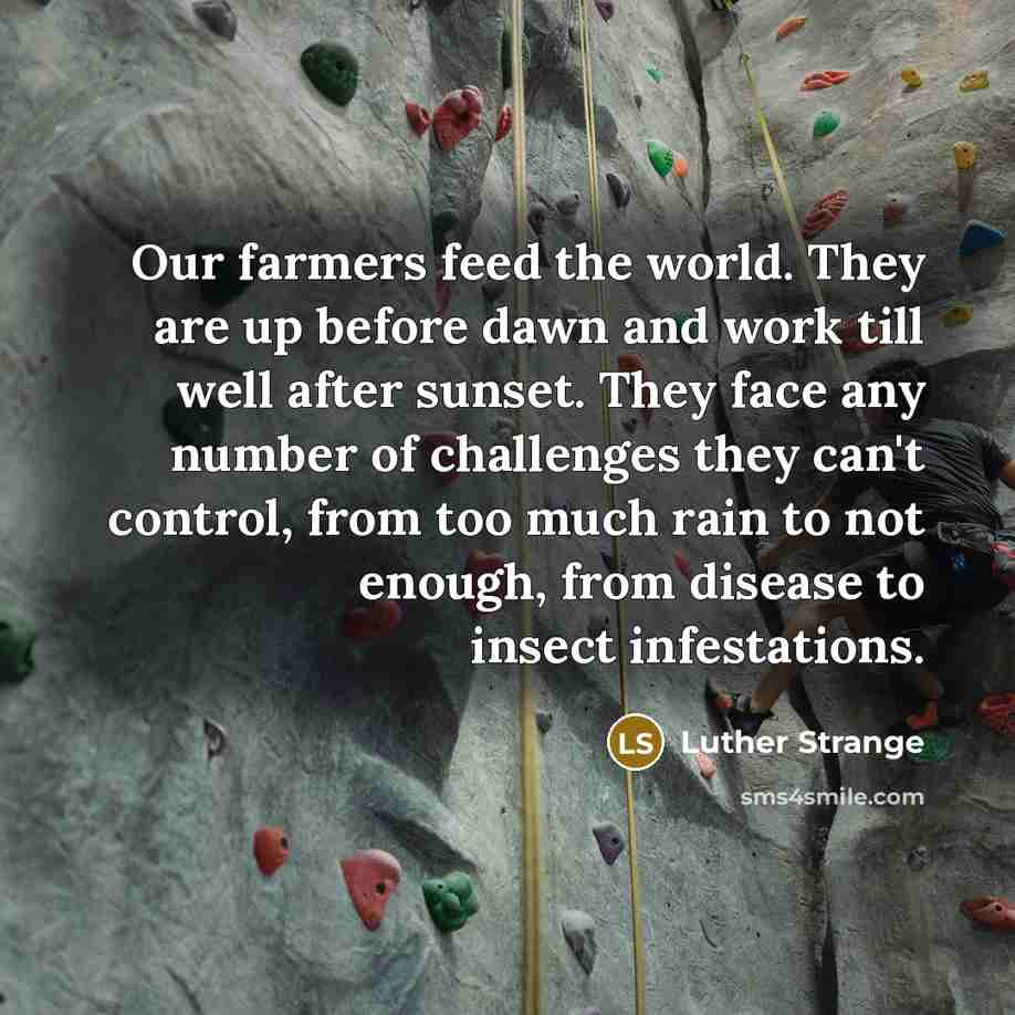 “Our farmers feed the world. They are up before dawn…” quote by Luther Strange