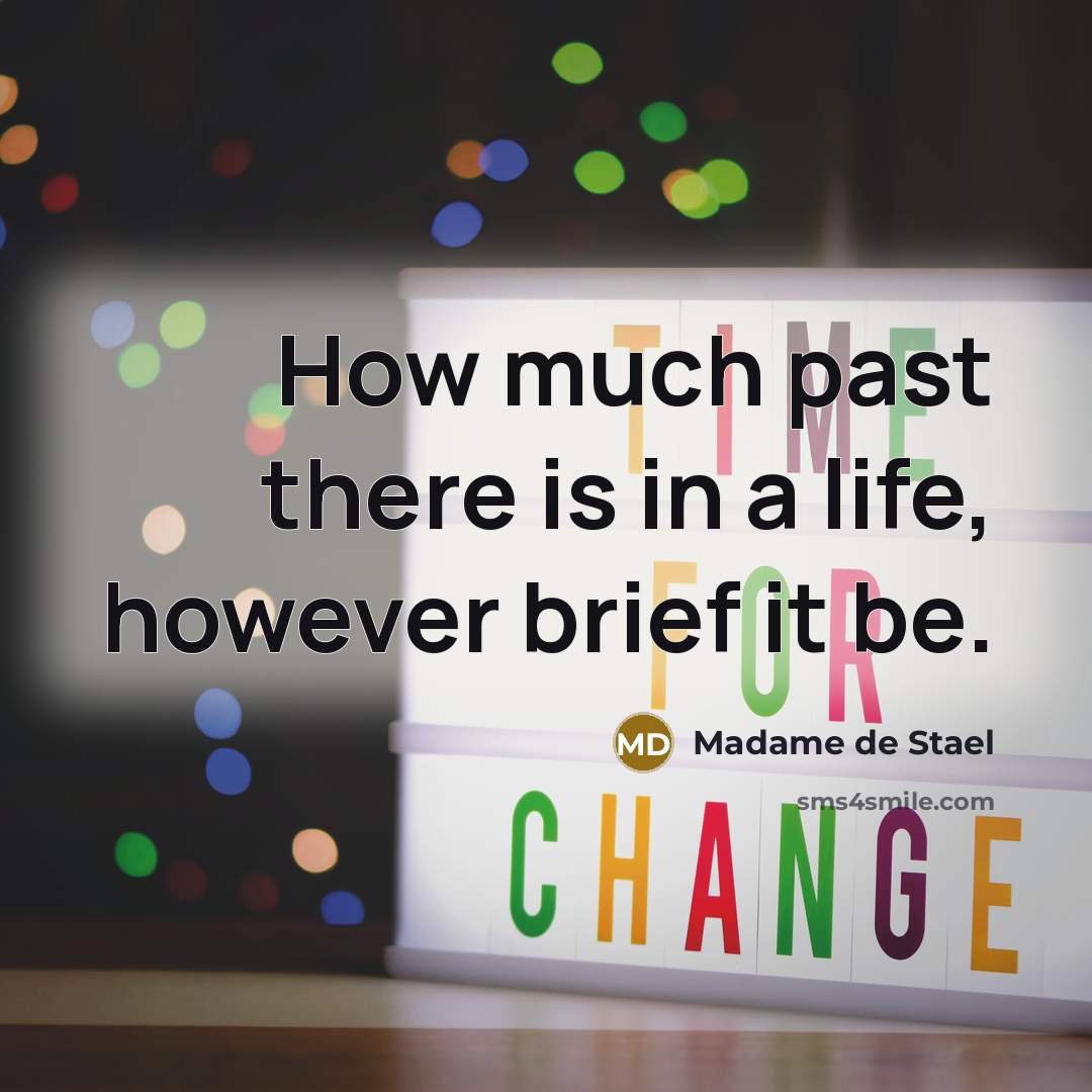 “How much past there is in a life, however brief…” quote by Madame de Stael