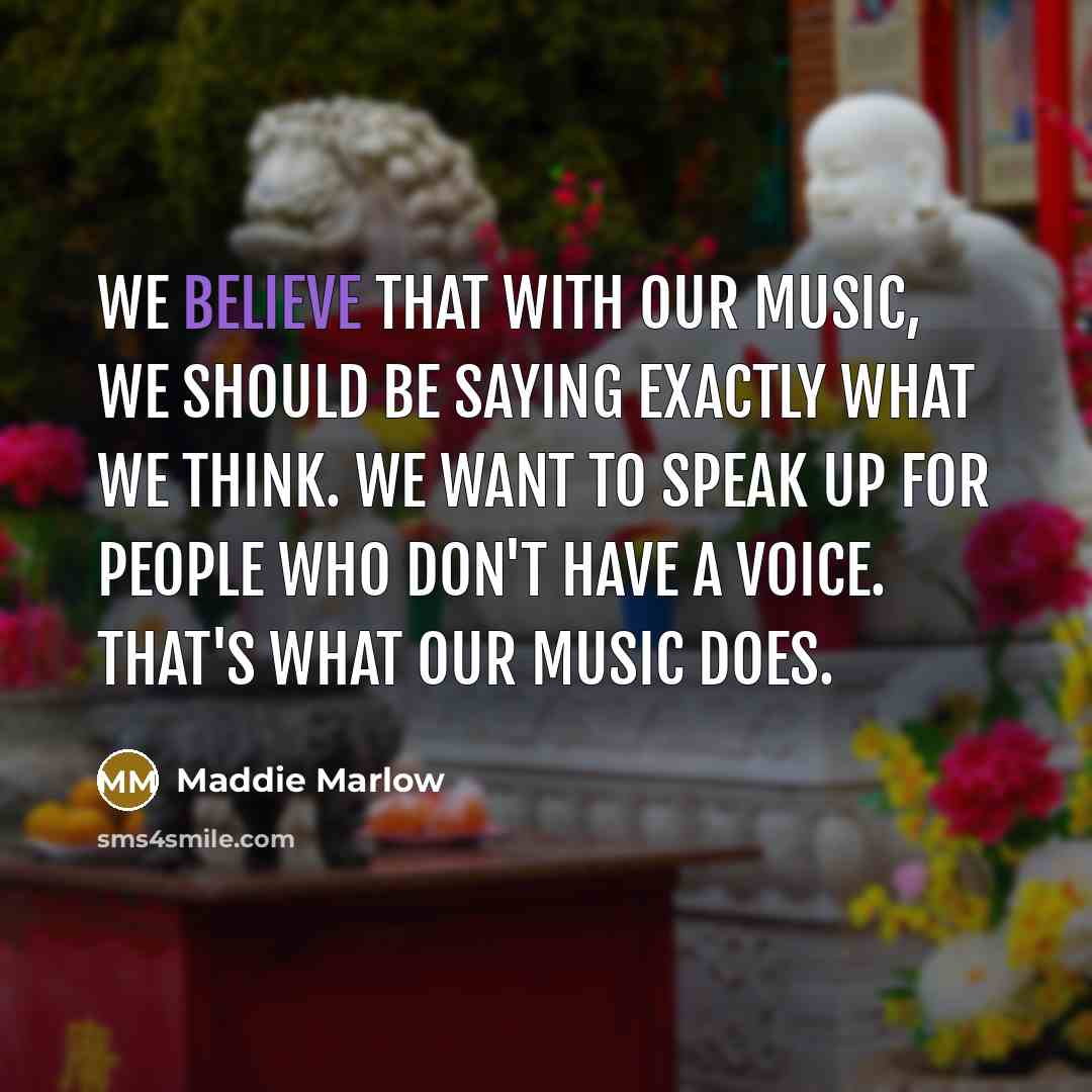 “We believe that with our music, we should be saying…” quote by Maddie Marlow