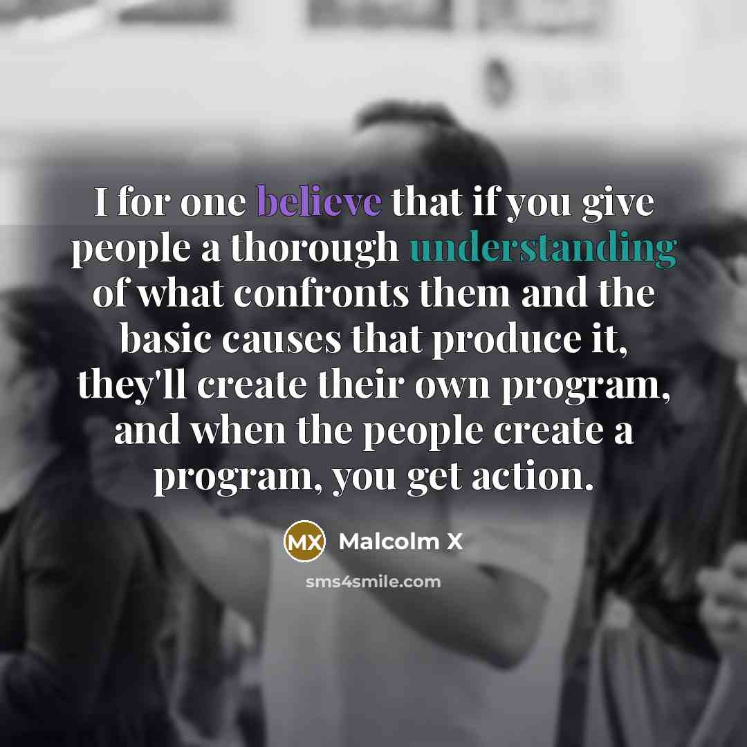 “I for one believe that if you give people a…” quote by Malcolm X