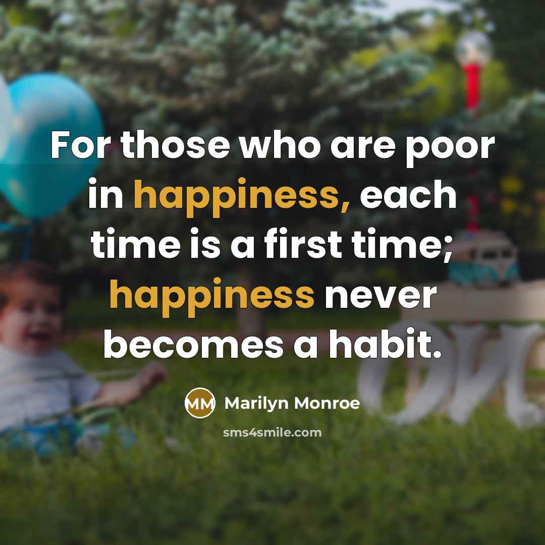 “For those who are poor in happiness, each time is…” quote by Marilyn Monroe