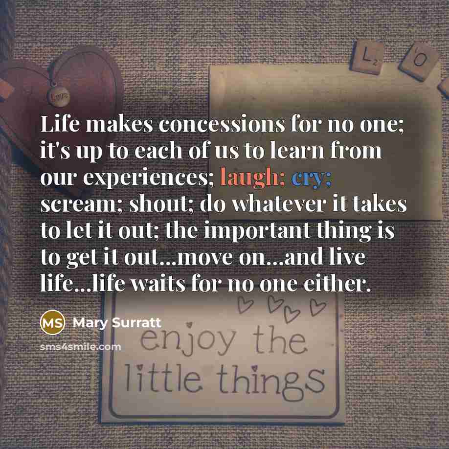 “Life makes concessions for no one; it's up to each…” quote by Mary Surratt