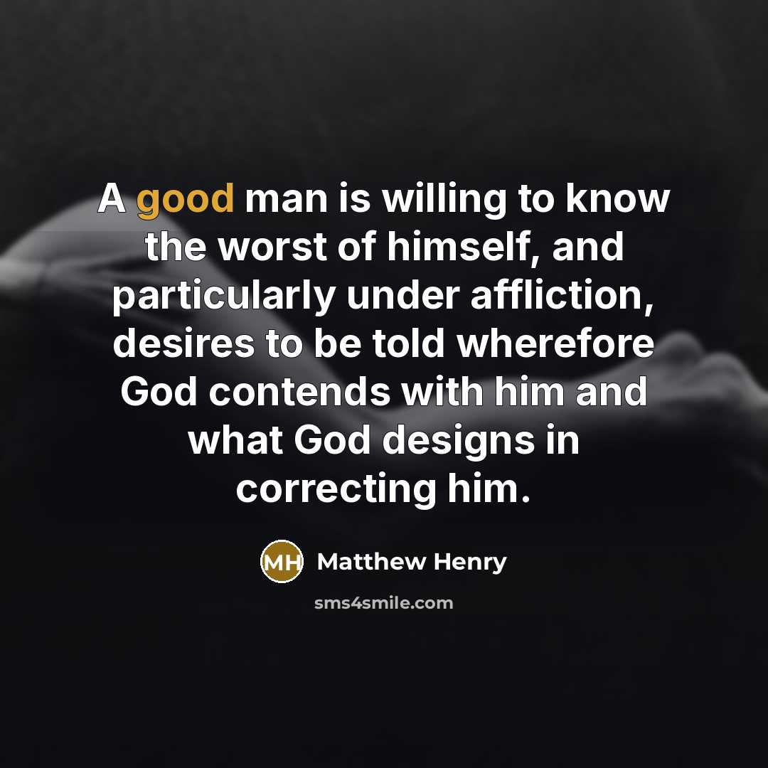 “A good man is willing to know the worst of…” quote by Matthew Henry