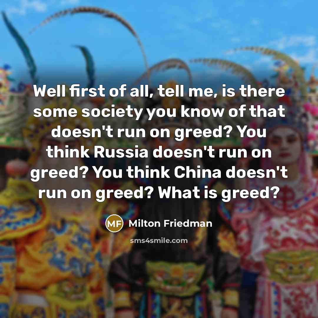 “Well first of all, tell me, is there some society…” quote by Milton Friedman
