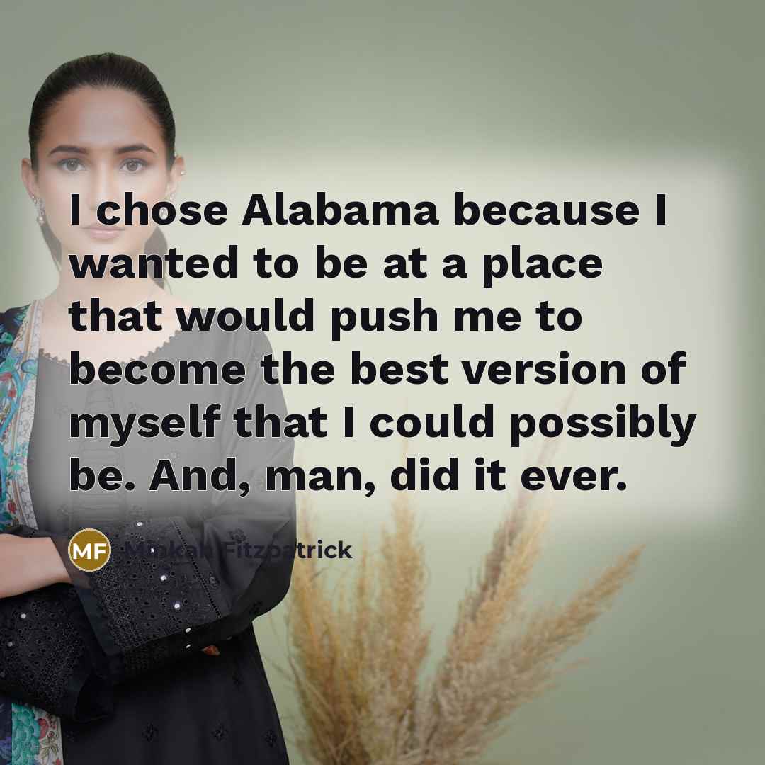 “I chose Alabama because I wanted to be at a place that would push me to become the best version of myself that I could possibly be. And, man, did it ever.” quote by Minkah Fitzpatrick