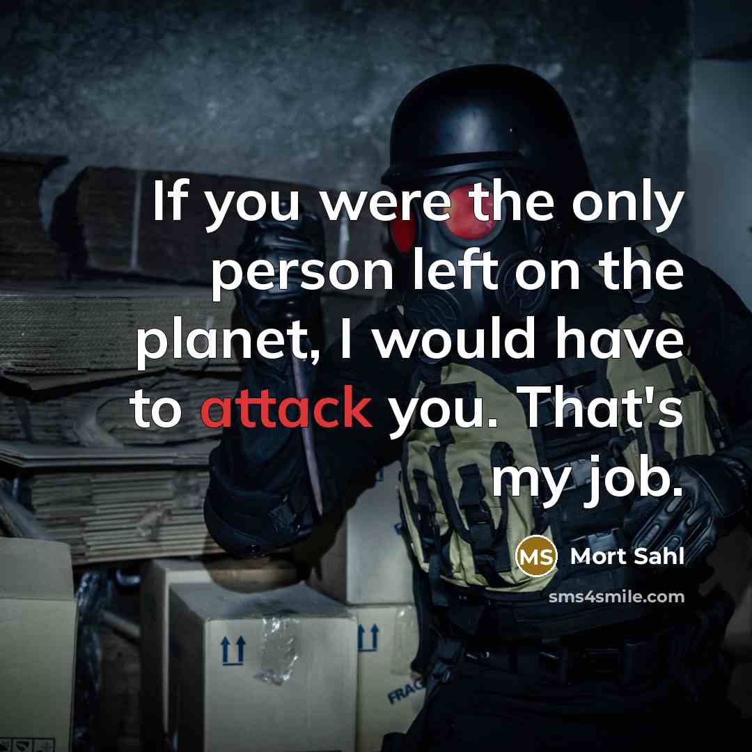 “If you were the only person left on the planet,…” quote by Mort Sahl