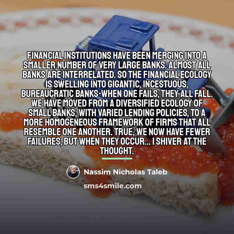 “Financial institutions have been merging into a smaller number of…” quote by Nassim Nicholas Taleb