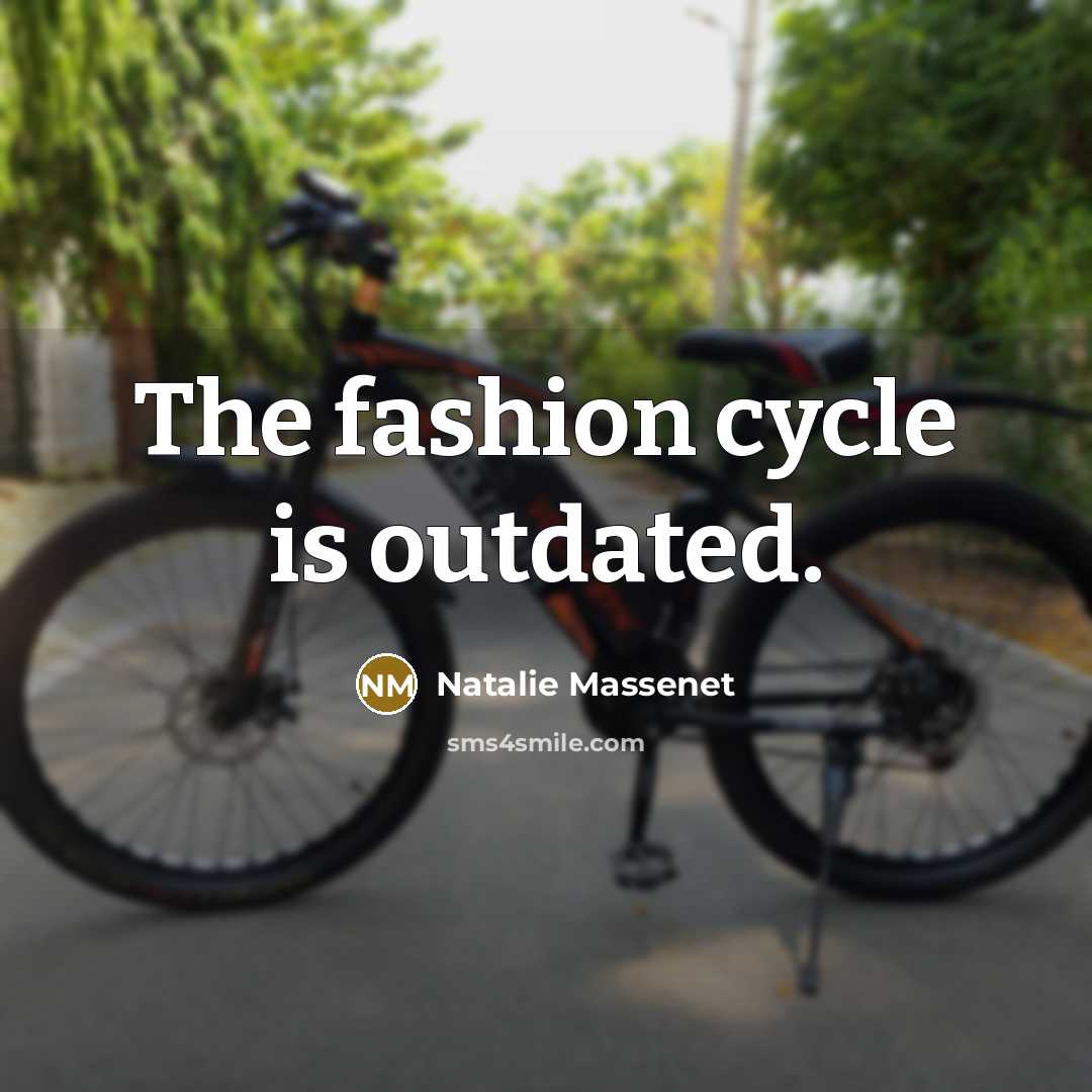 “The fashion cycle is outdated.…” quote by Natalie Massenet