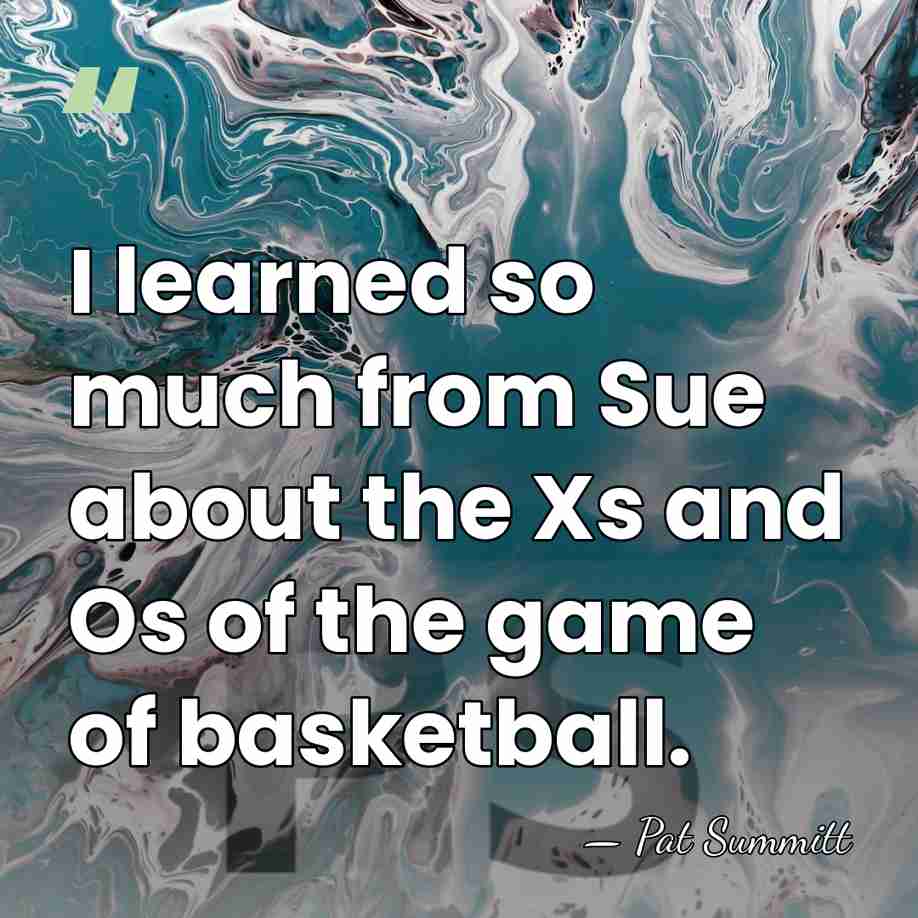 I learned so much from Sue about the Xs and Os of&hellip; - Pat Summitt