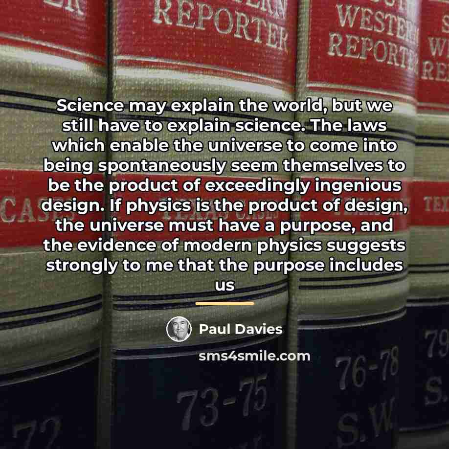 “Science may explain the world, but we still have to…” quote by Paul Davies