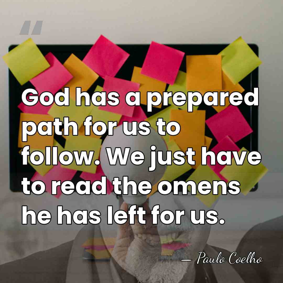 God has a prepared path for us to follow. We just have&hellip; - Paulo Coelho