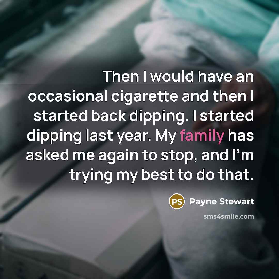 “Then I would have an occasional cigarette and then I…” quote by Payne Stewart