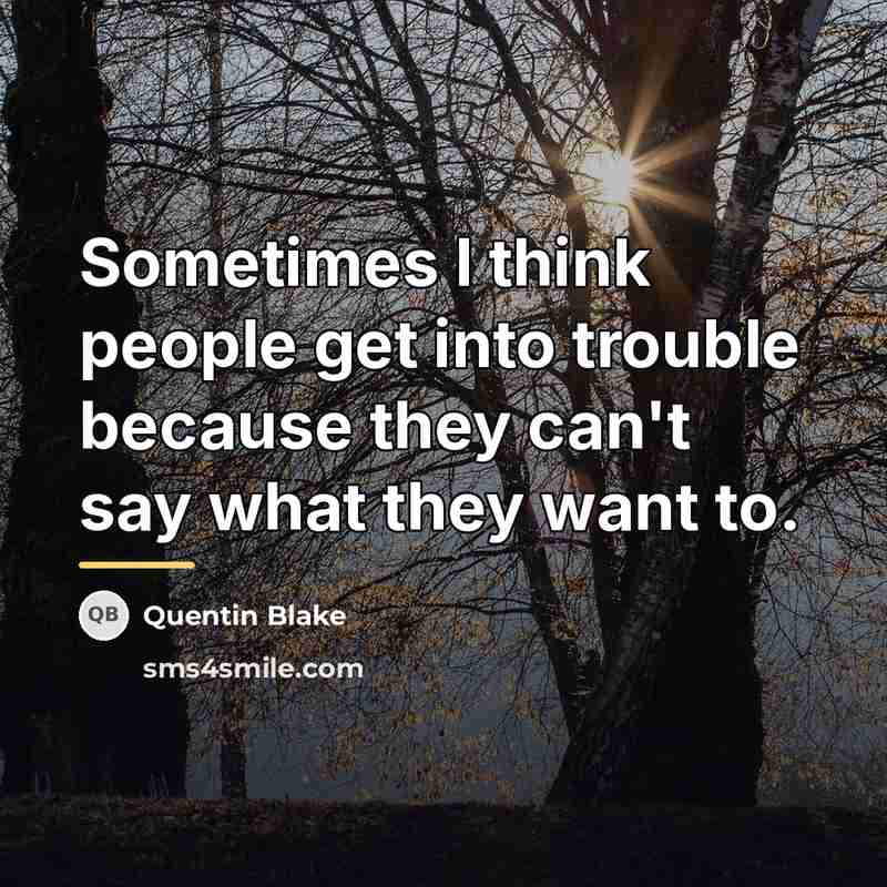 “Sometimes I think people get into trouble because they can't…” quote by Quentin Blake