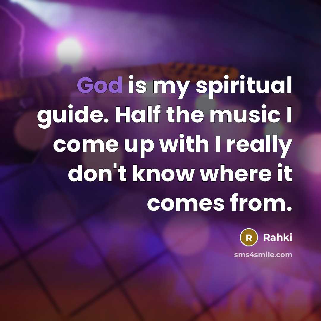 “God is my spiritual guide. Half the music I come…” quote by Rahki