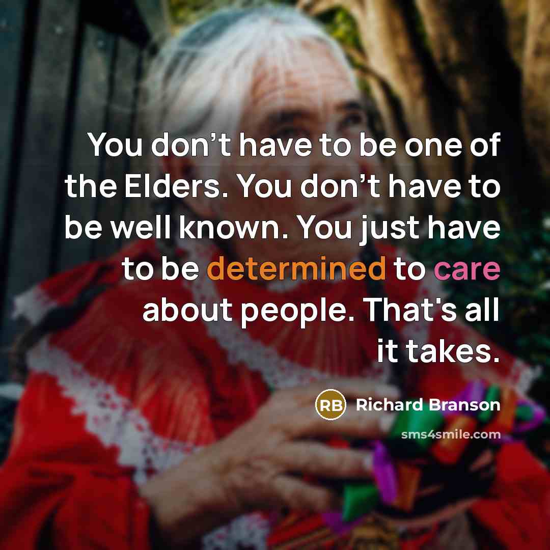 “You don't have to be one of the Elders. You…” quote by Richard Branson