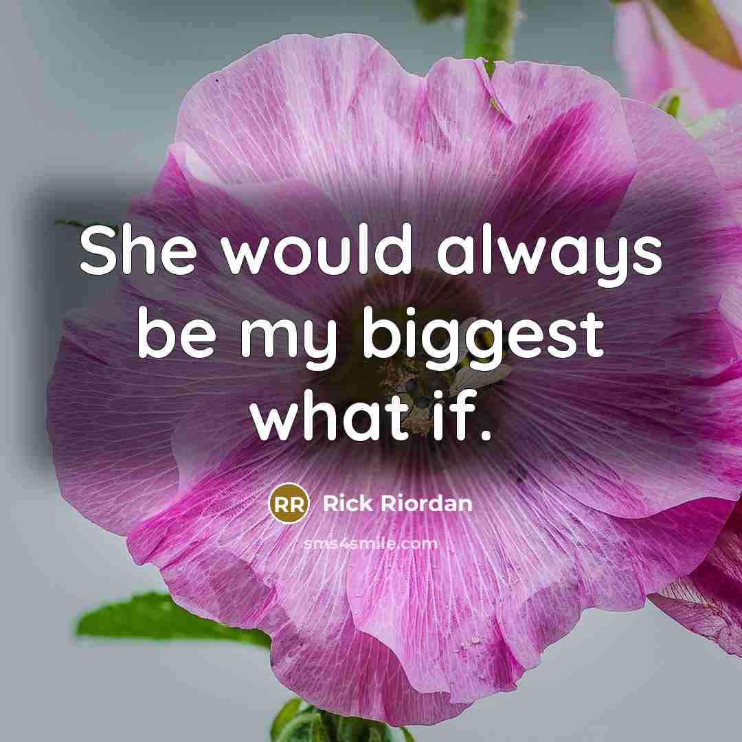“She would always be my biggest what if.…” quote by Rick Riordan