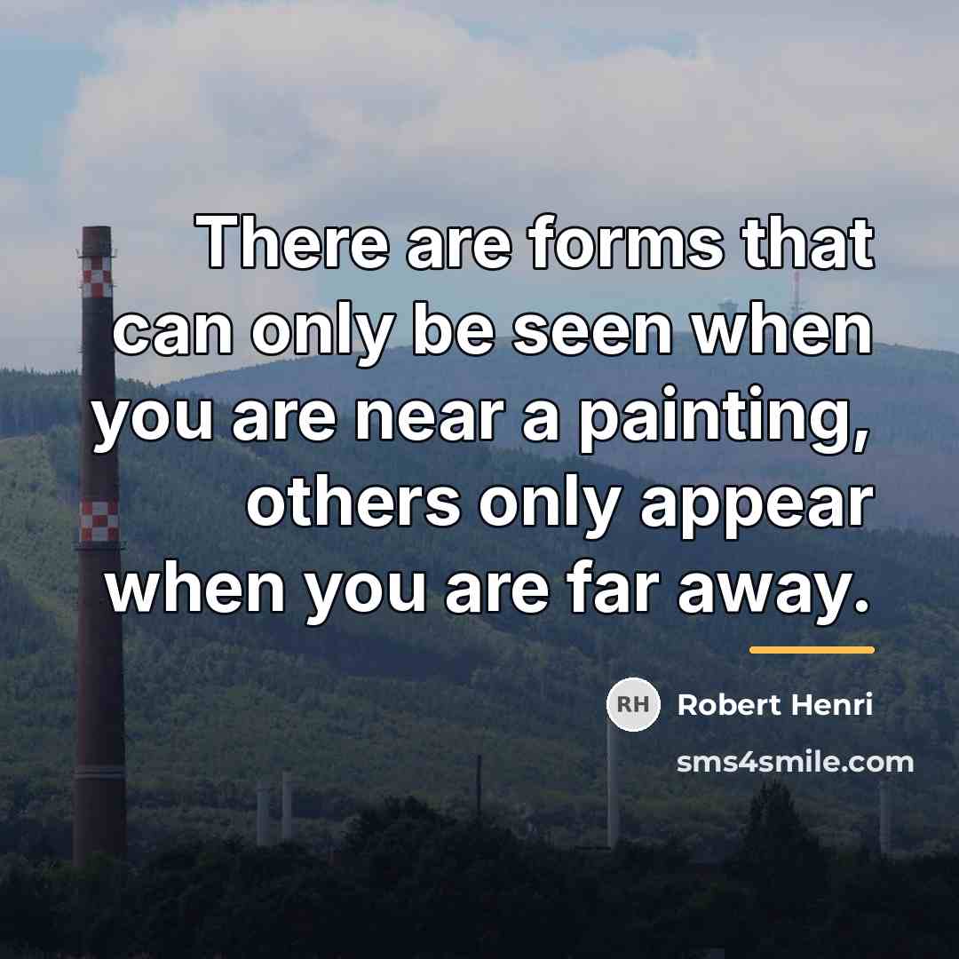 “There are forms that can only be seen when you…” quote by Robert Henri