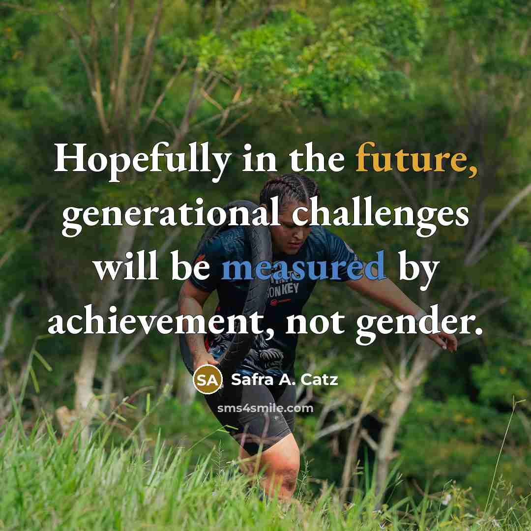 “Hopefully in the future, generational challenges will be measured by…” quote by Safra A. Catz