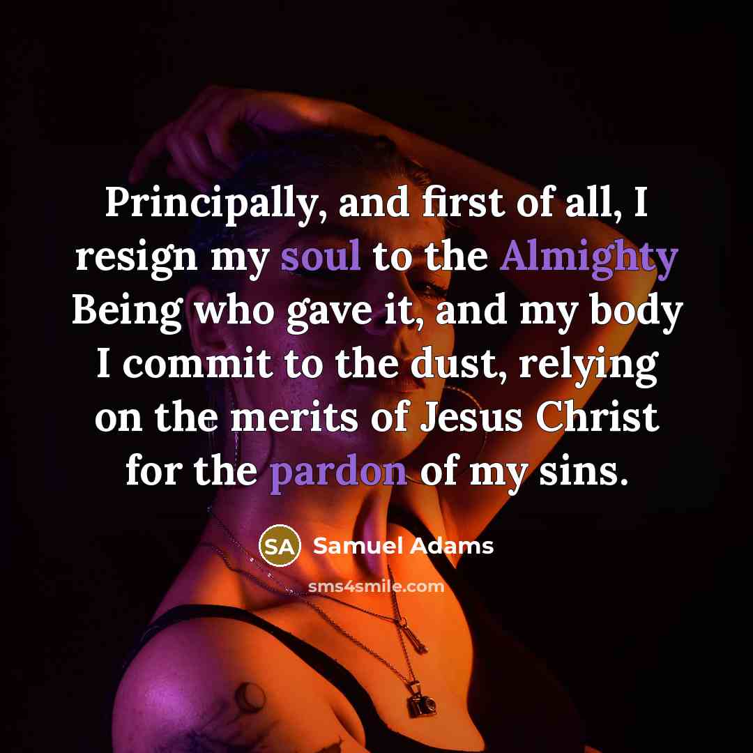 “Principally, and first of all, I resign my soul to…” quote by Samuel Adams