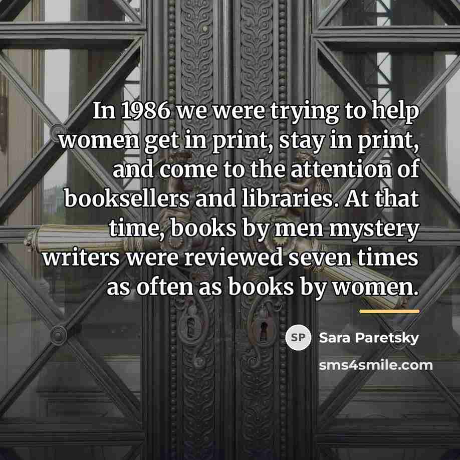 “In 1986 we were trying to help women get in…” quote by Sara Paretsky