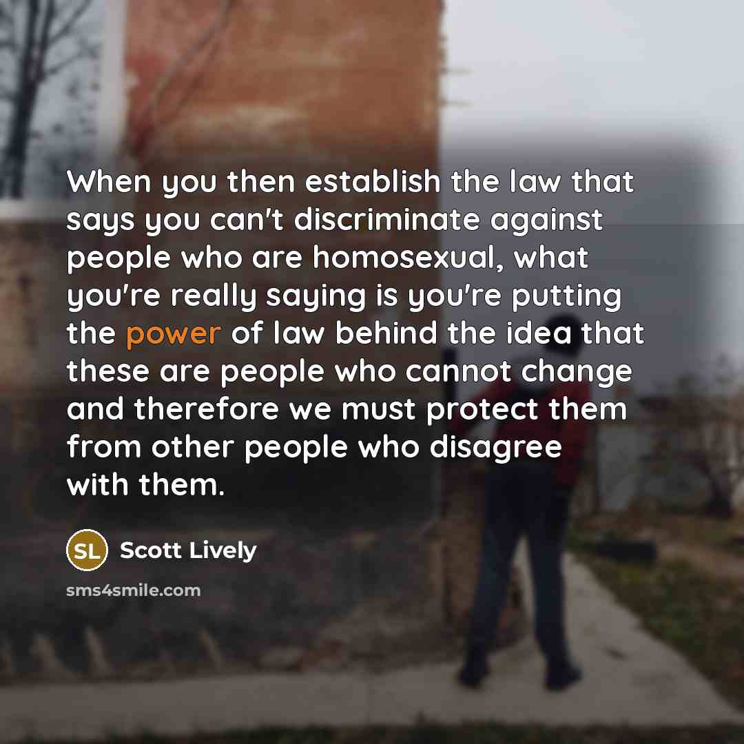 “When you then establish the law that says you can't…” quote by Scott Lively