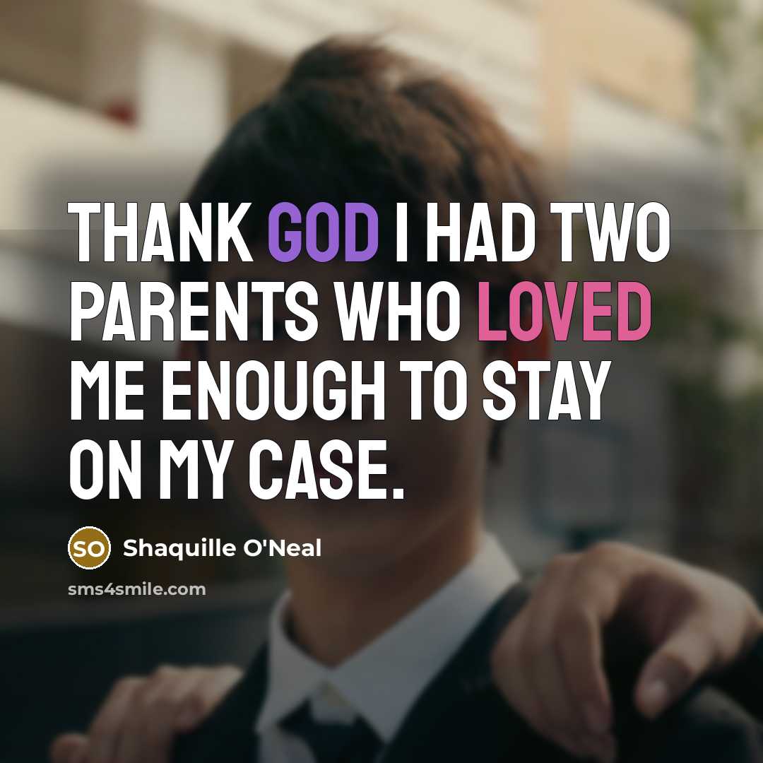 “Thank God I had two parents who loved me enough…” quote by Shaquille O'Neal