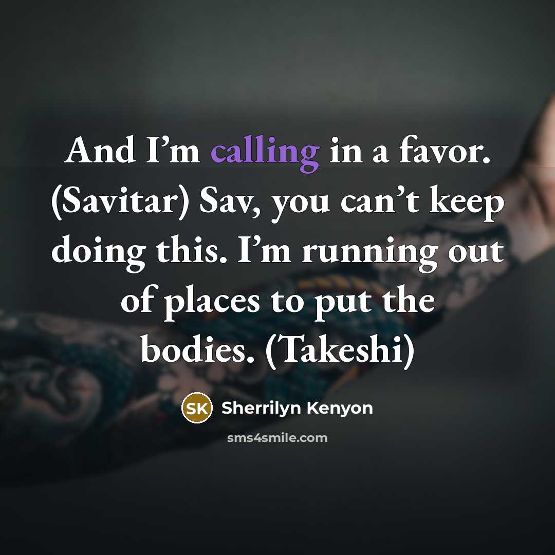 “And I’m calling in a favor. (Savitar) Sav, you can’t…” quote by Sherrilyn Kenyon