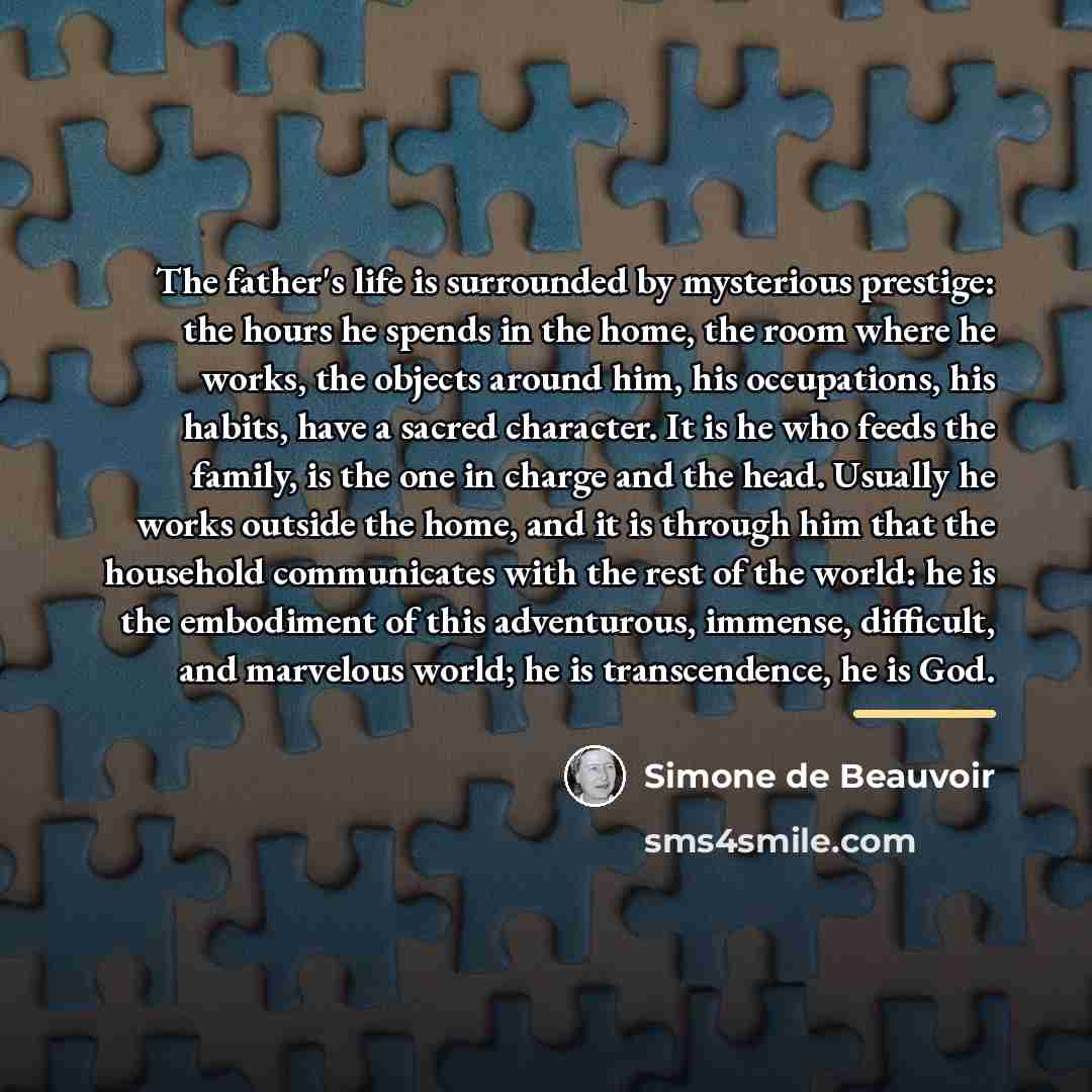 “The father's life is surrounded by mysterious prestige: the hours…” quote by Simone de Beauvoir
