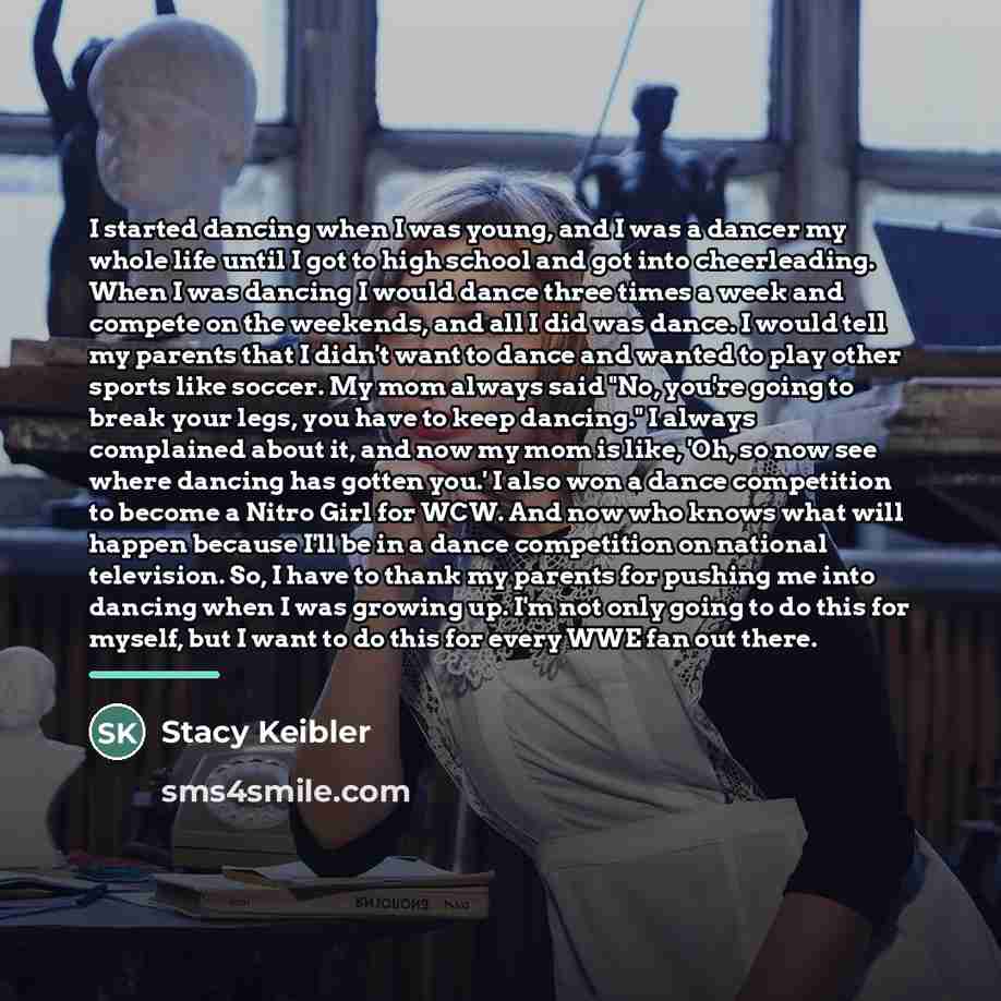 “I started dancing when I was young, and I was…” quote by Stacy Keibler