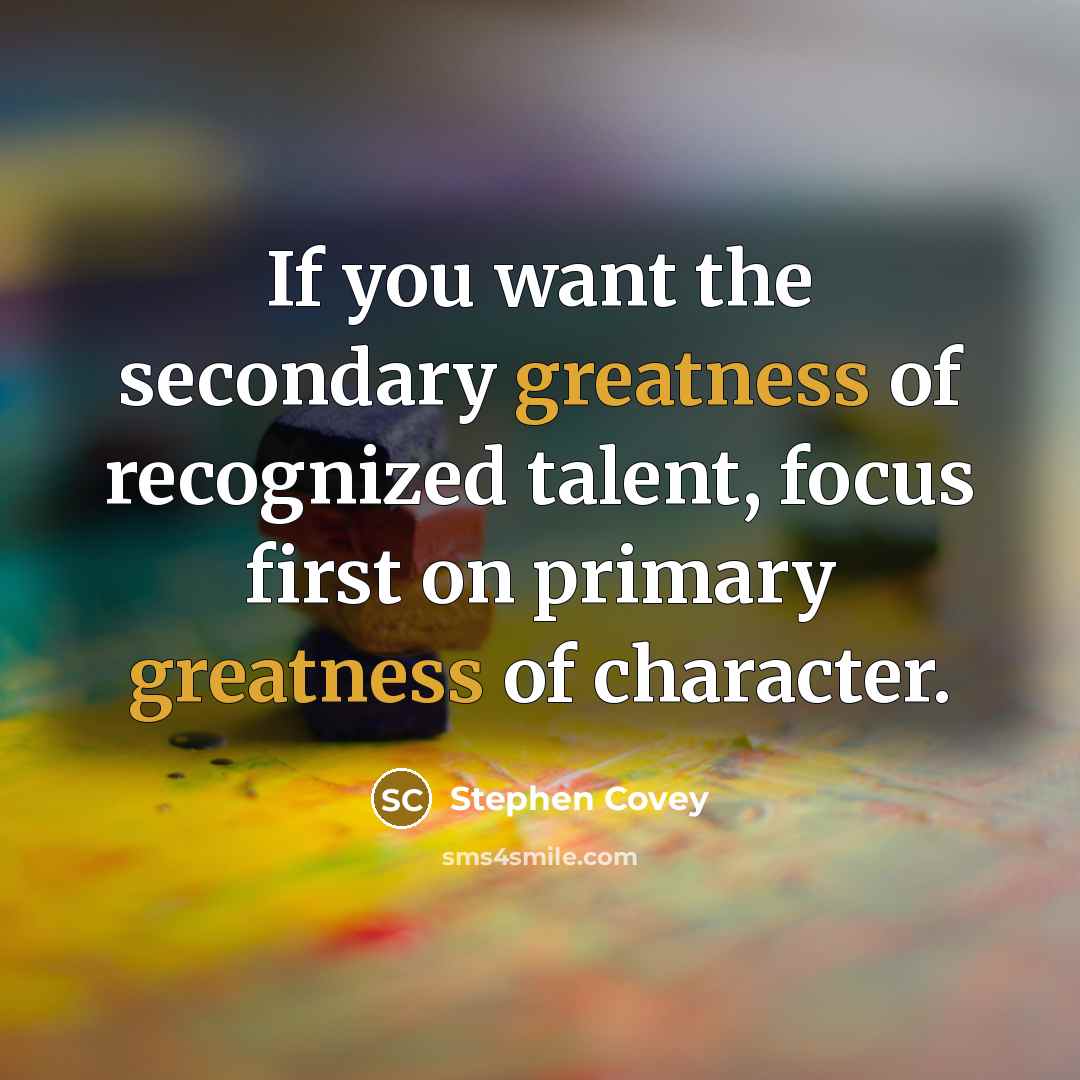 “If you want the secondary greatness of recognized talent, focus…” quote by Stephen Covey